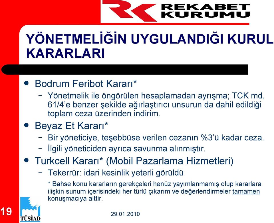 Beyaz Et Kararı* Bir yöneticiye, teşebbüse verilen cezanın %3 ü kadar ceza. İlgili yöneticiden ayrıca savunma alınmıştır.