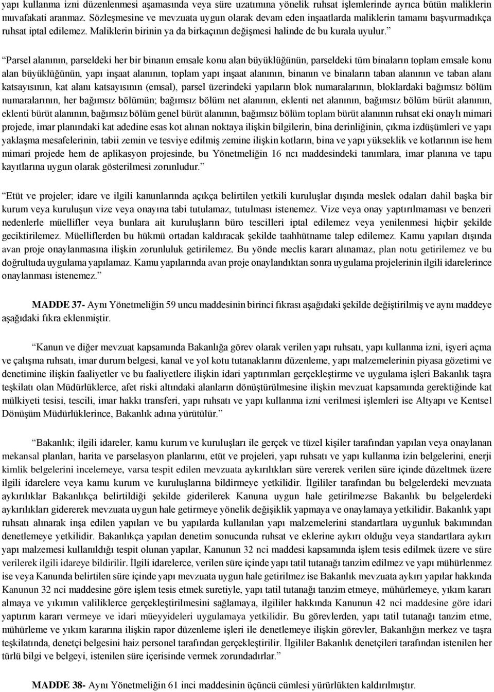 Parsel alanının, parseldeki her bir binanın emsale konu alan büyüklüğünün, parseldeki tüm binaların toplam emsale konu alan büyüklüğünün, yapı inşaat alanının, toplam yapı inşaat alanının, binanın ve