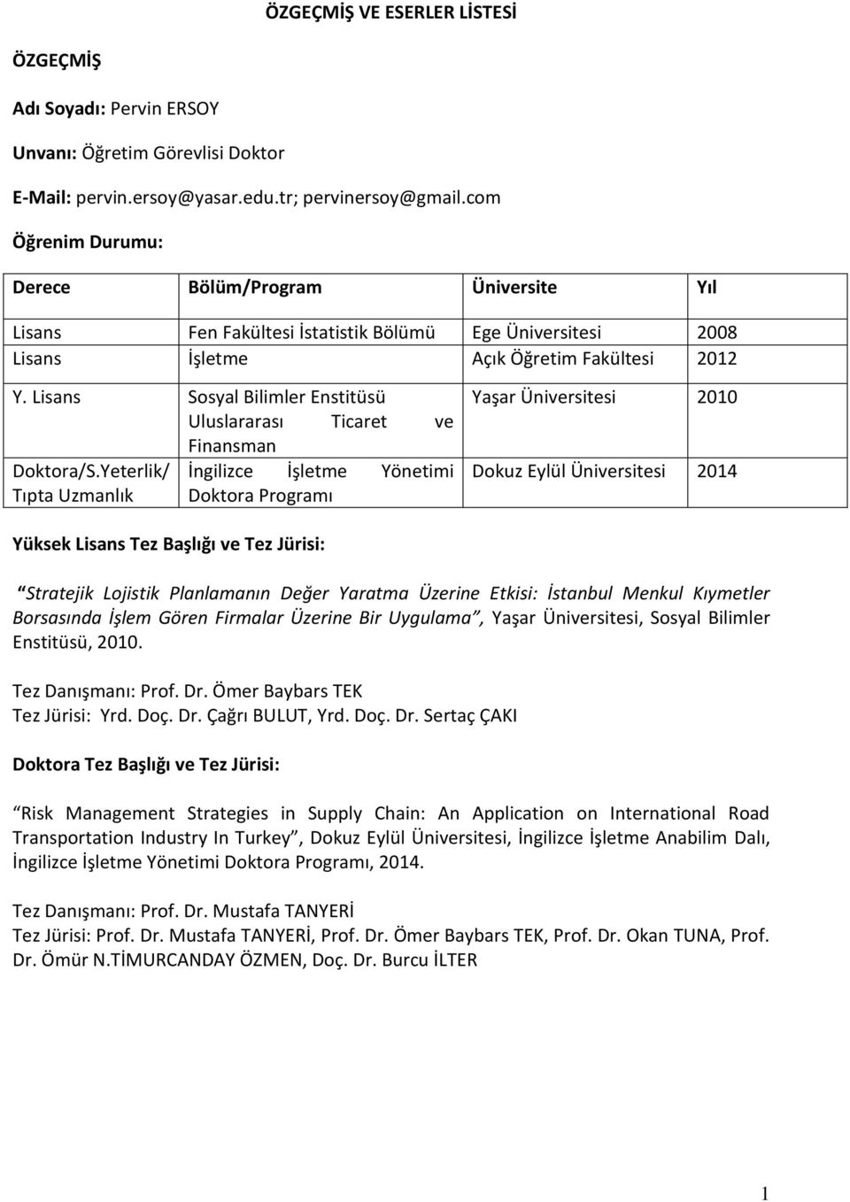 Lisans Sosyal Bilimler Enstitüsü Uluslararası Ticaret ve Finansman Doktora/S.