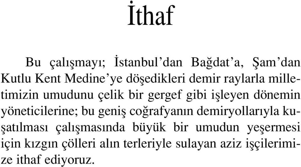 yöneticilerine; bu genifl co rafyan n demiryollar yla kuflat lmas çal flmas nda büyük