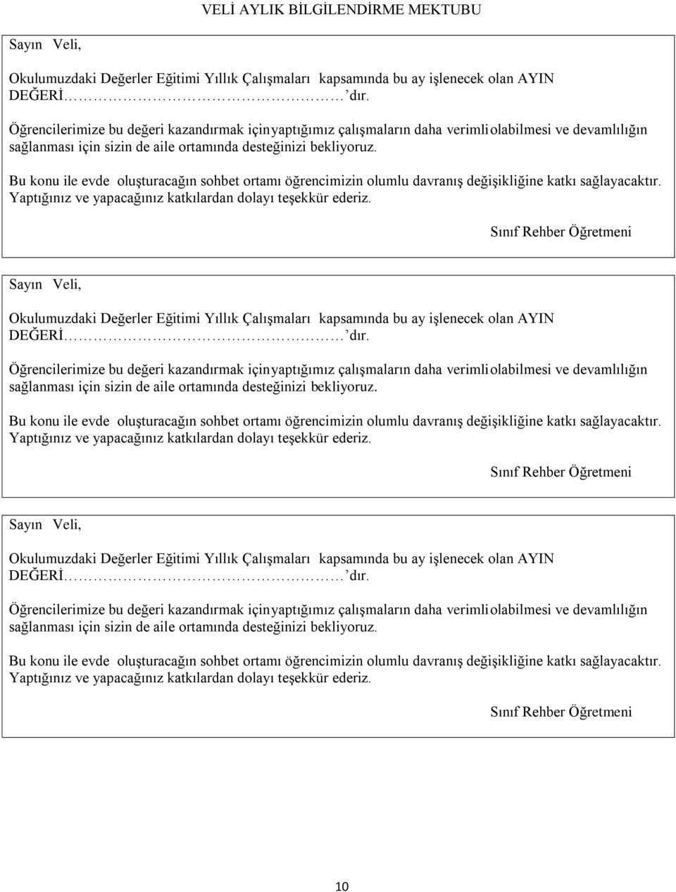 Bu konu ile evde oluşturacağın sohbet ortamı öğrencimizin olumlu davranış değişikliğine katkı sağlayacaktır. Yaptığınız ve yapacağınız katkılardan dolayı teşekkür ederiz.