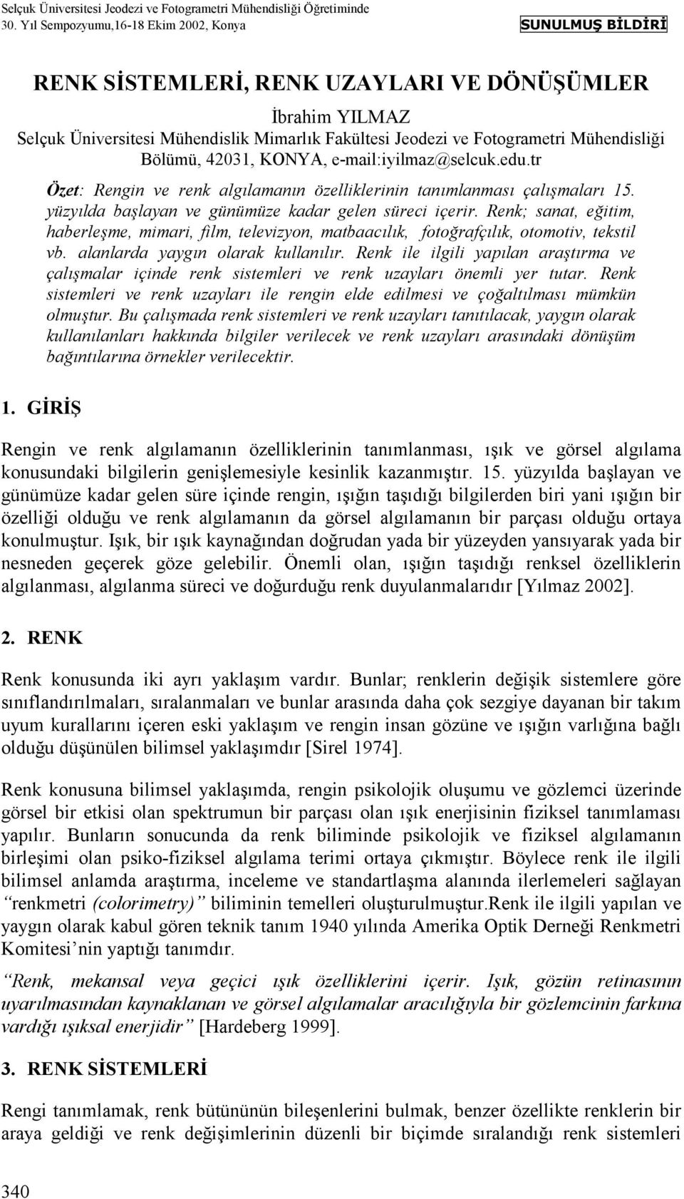 e-mil:iilm@selcuk.edu.tr Öet: engin ve renk lgõlmnõn öelliklerinin tnõmlnmsõ çlõşmlrõ 5. üõld bşln ve günümüe kdr gelen süreci içerir.