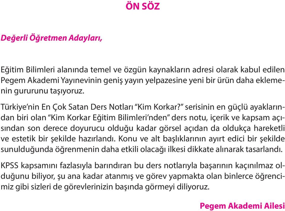 serisinin en güçlü ayaklarından biri olan Kim Korkar Eğitim Bilimleri nden ders notu, içerik ve kapsam açısından son derece doyurucu olduğu kadar görsel açıdan da oldukça hareketli ve estetik bir