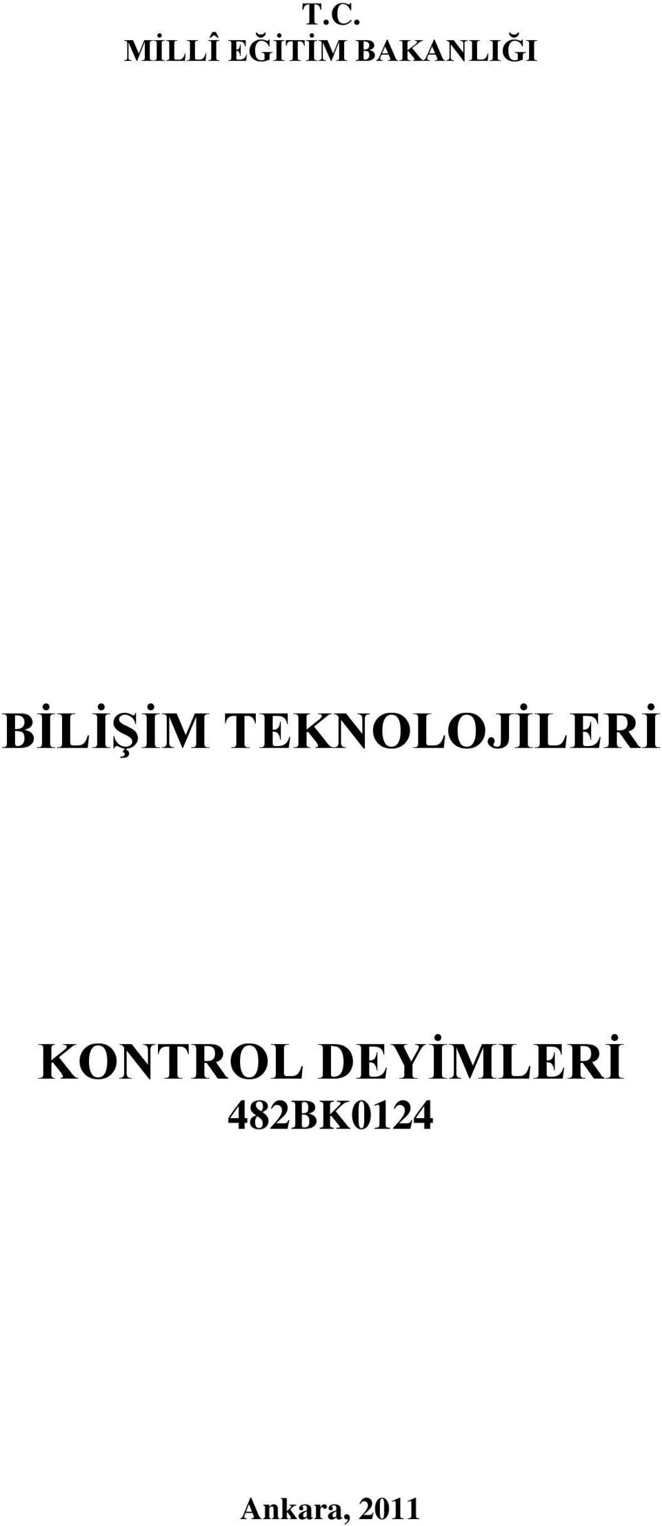 TEKNOLOJĠLERĠ KONTROL