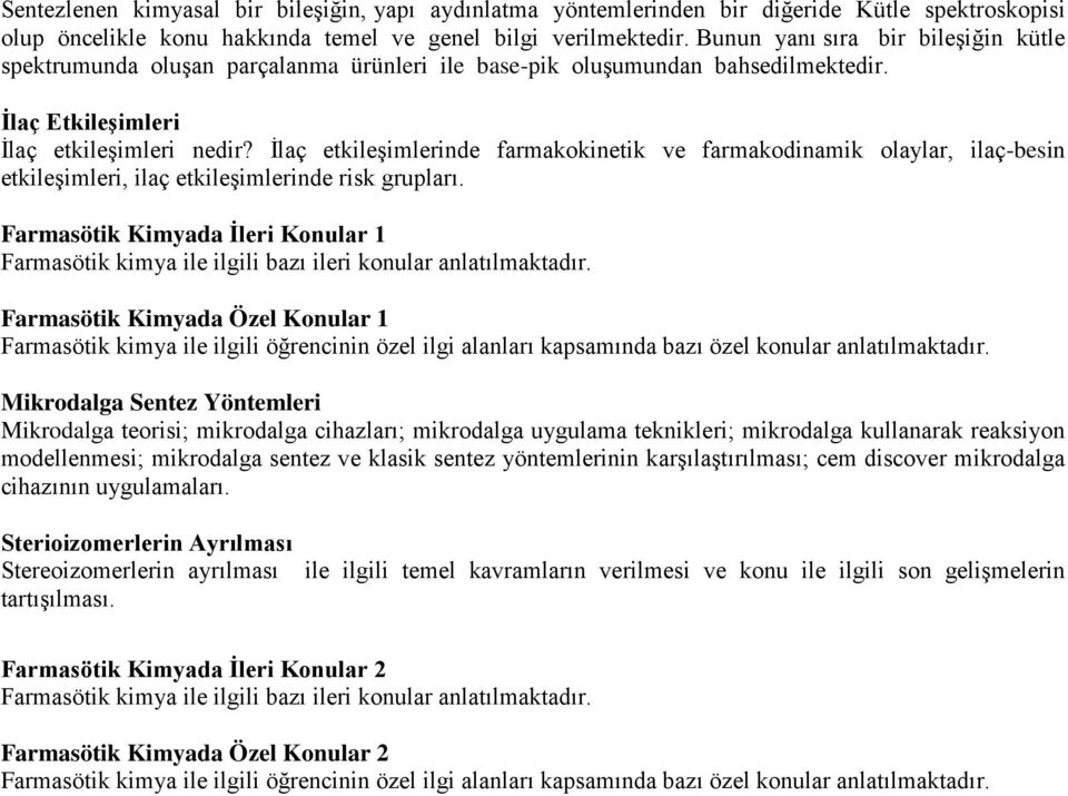 İlaç etkileşimlerinde farmakokinetik ve farmakodinamik olaylar, ilaç-besin etkileşimleri, ilaç etkileşimlerinde risk grupları.