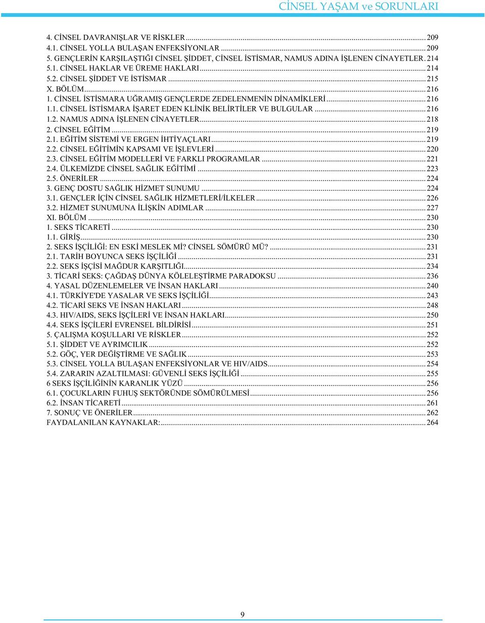 .. 218 2. CNSEL ETM... 219 2.1. ETM SSTEM VE ERGEN HTYAÇLARI... 219 2.2. CNSEL ETMN KAPSAMI VE LEVLER... 220 2.3. CNSEL ETM MODELLER VE FARKLI PROGRAMLAR... 221 2.4. ÜLKEMZDE CNSEL SALIK ETM... 223 2.