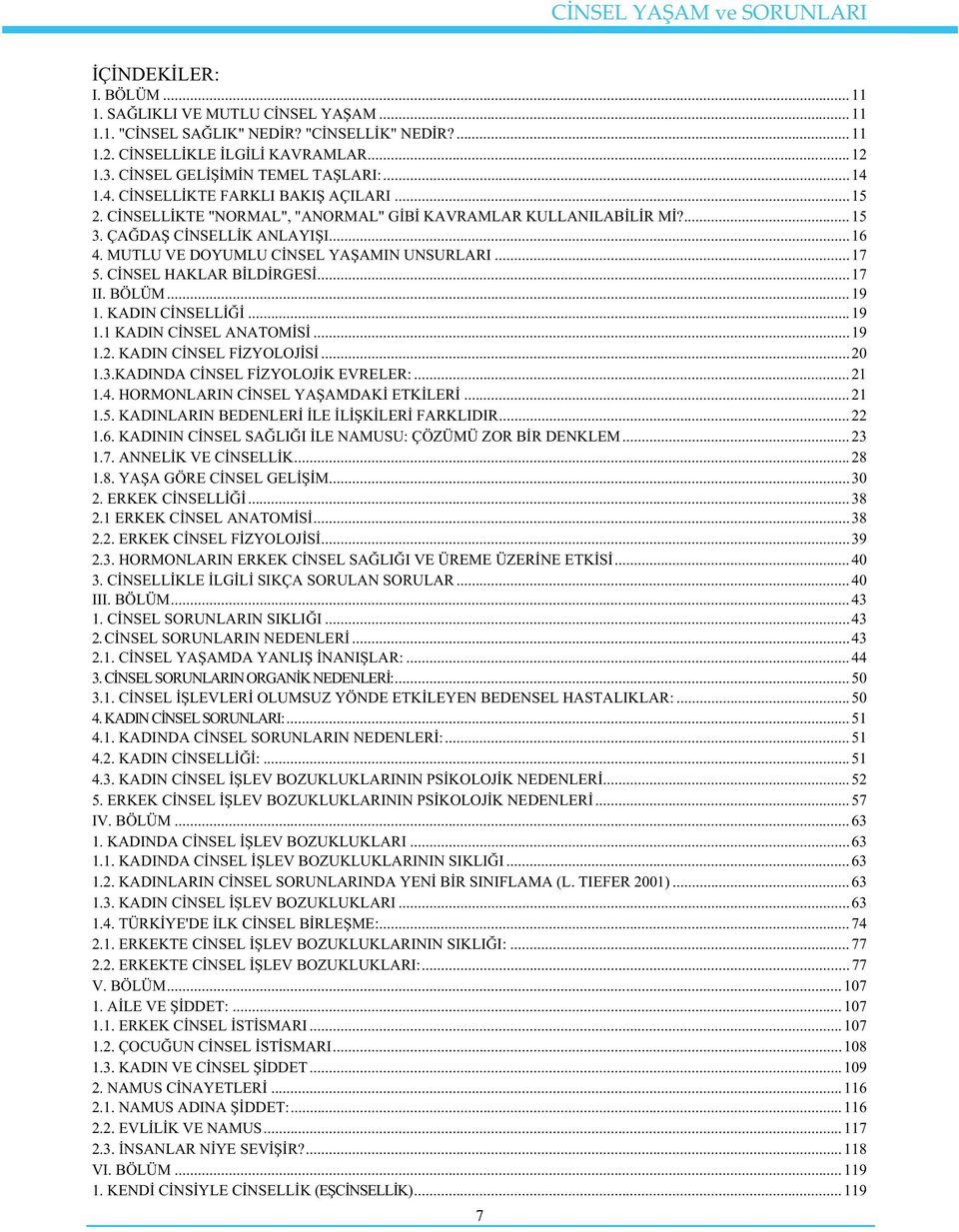 CNSEL HAKLAR BLDRGES...17 II. BÖLÜM...19 1. KADIN CNSELL...19 1.1 KADIN CNSEL ANATOMS...19 1.2. KADIN CNSEL FZYOLOJS...20 1.3.KADINDA CNSEL FZYOLOJK EVRELER:...21 1.4.