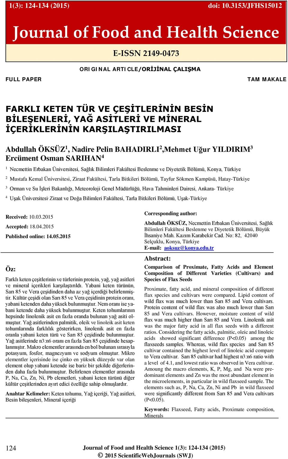 İÇERİKLERİNİN KARŞILAŞTIRILMASI Abdullah ÖKSÜZ 1, Nadire Pelin BAHADIRLI 2,Mehmet Uğur YILDIRIM 3 Ercüment Osman SARIHAN 4 1 Necmettin Erbakan Üniversitesi, Sağlık Bilimleri Fakültesi Beslenme ve