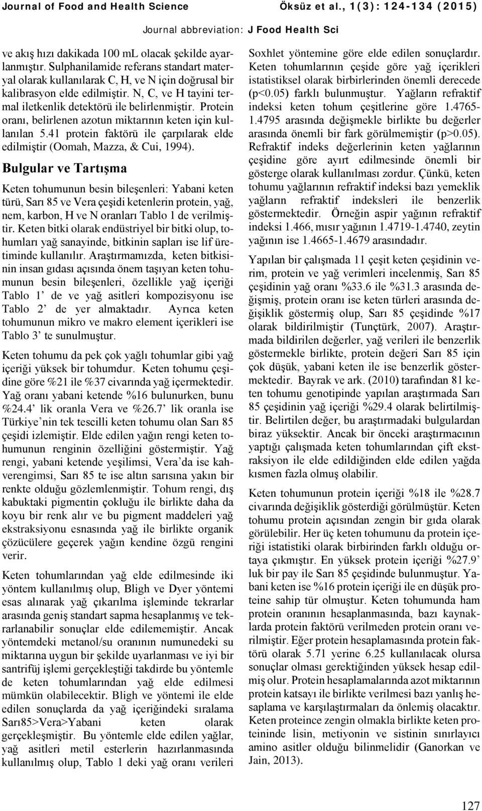 41 protein faktörü ile çarpılarak elde edilmiştir (Oomah, Mazza, & Cui, 1994).