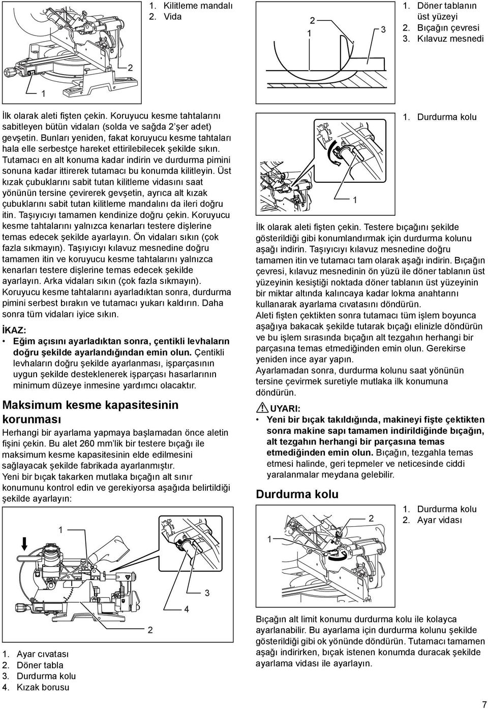 Tutamacı en alt konuma kadar indirin ve durdurma pimini sonuna kadar ittirerek tutamacı bu konumda kilitleyin.