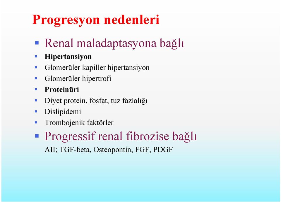 Diyet protein, fosfat, tuz fazlalığı Dislipidemi Trombojenik