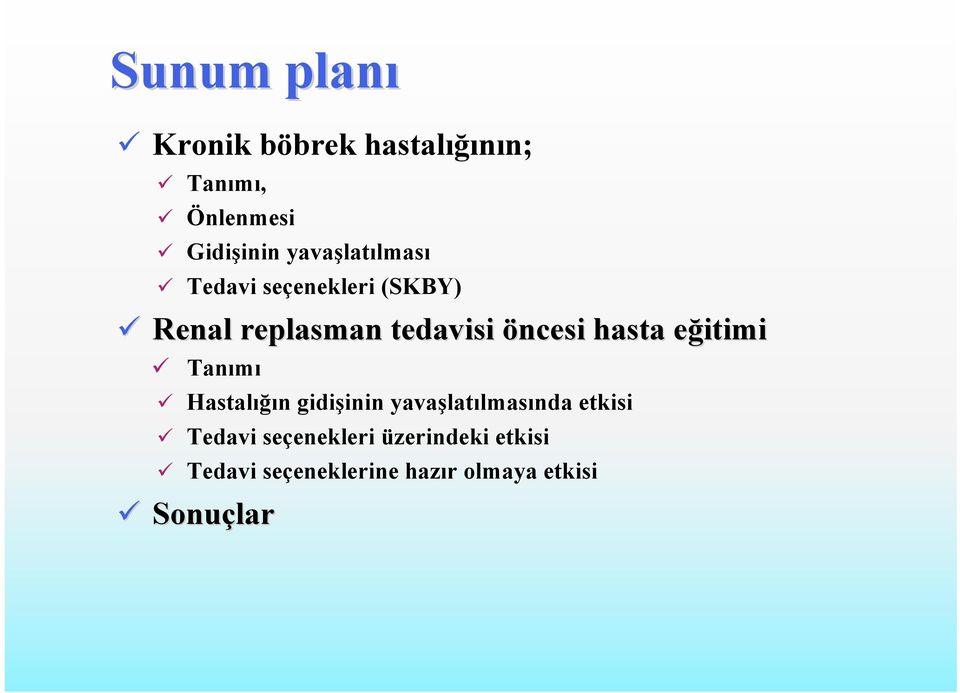 hasta eğitimie Tanımı Hastalığın gidişinin yavaşlatılmasında etkisi