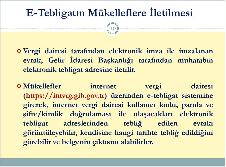 tr) üzerinden e-tebligat sistemine girerek, internet vergi dairesi kullanıcı kodu, parola ve şifre/kimlik doğrulaması ile ulaşacakları