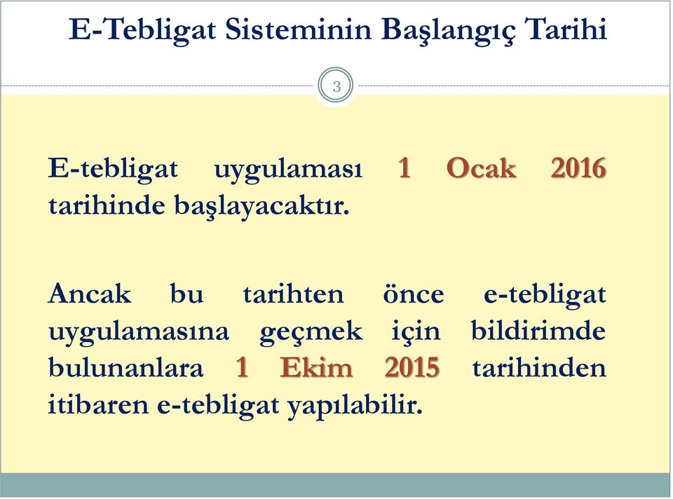 Ancak bu tarihten önce e-tebligat uygulamasına geçmek için