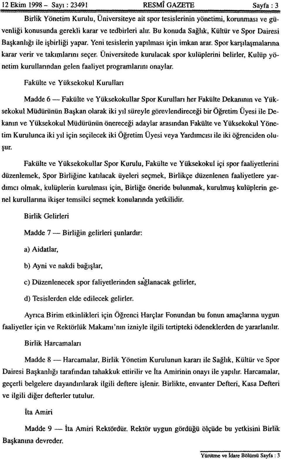 Üniversitede kurulacak spor kulüplerini belirler, Kulüp yönetim kurullarından gelen faaliyet programlarını onaylar.