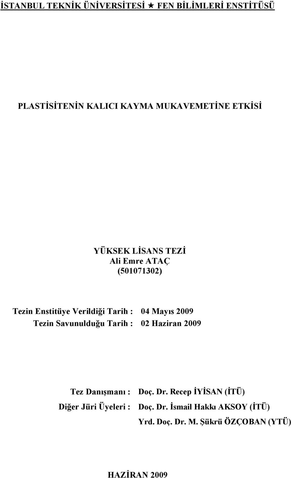 29 Tezin Savunulduğu Tarih : 2 Haziran 29 Tez Danışmanı : Diğer Jüri Üyeleri : Doç. Dr.