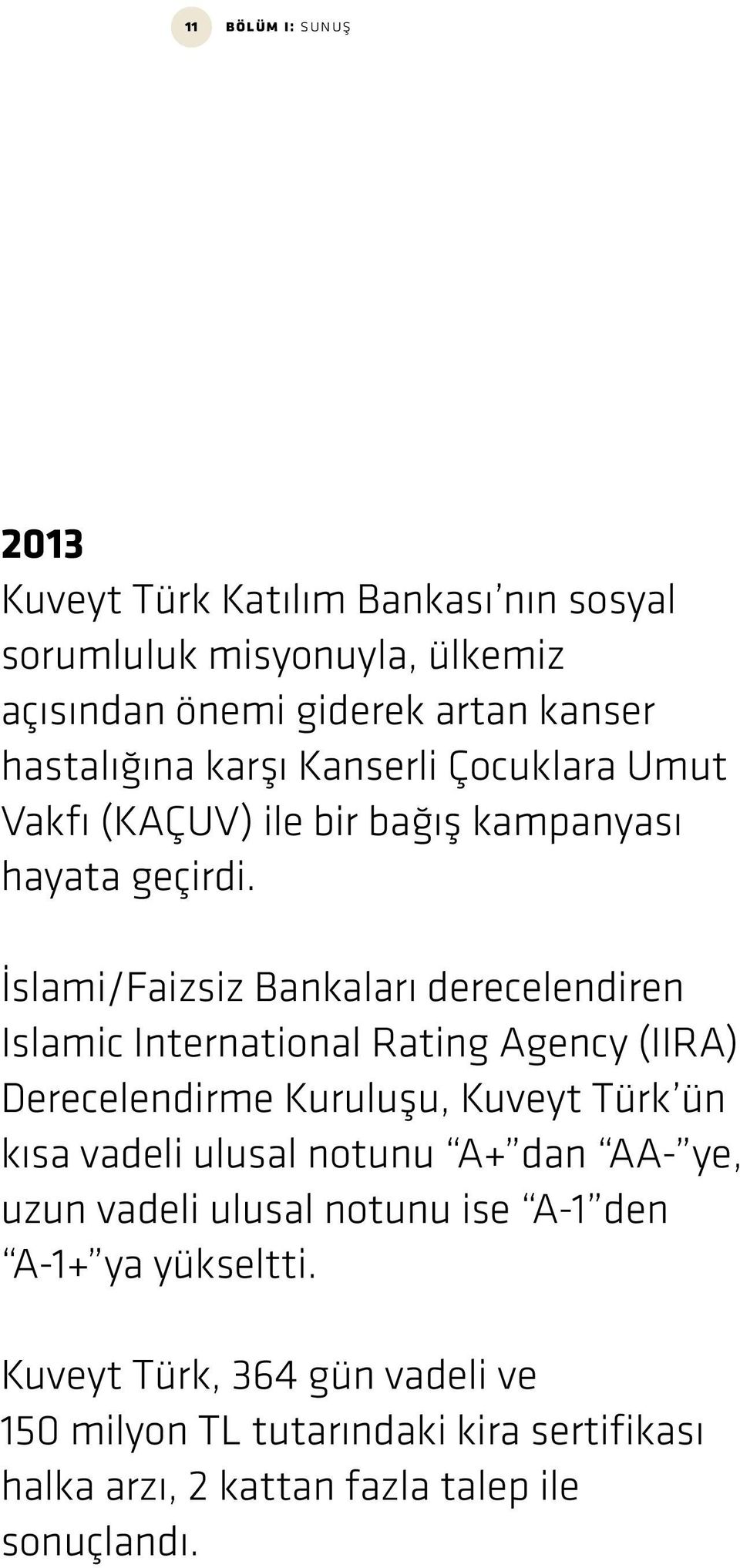 İslami/Faizsiz Bankaları derecelendiren Islamic International Rating Agency (IIRA) Derecelendirme Kuruluşu, Kuveyt Türk ün kısa vadeli ulusal