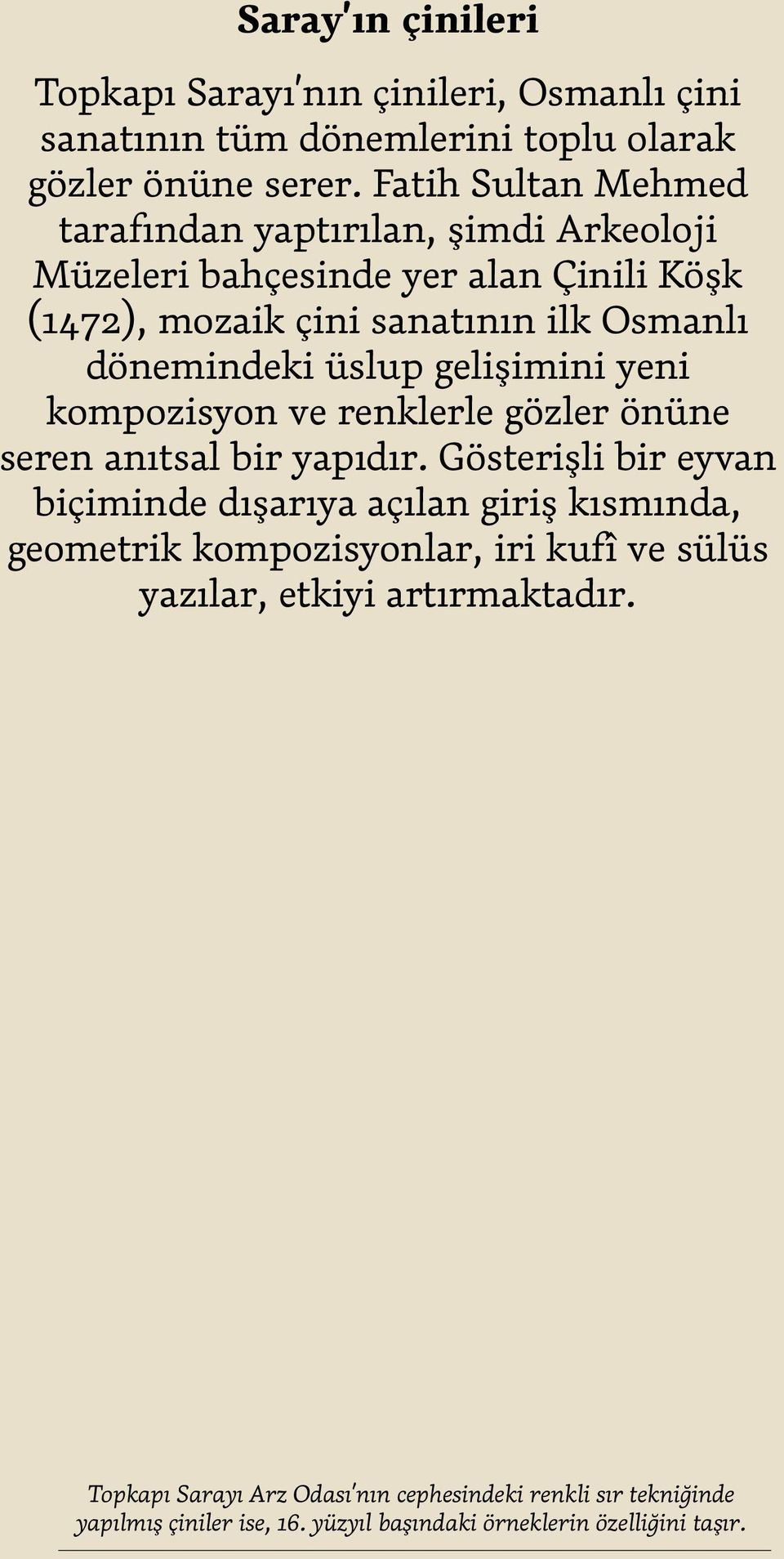 gelişimini yeni kompozisyon ve renklerle gözler önüne seren anıtsal bir yapıdır.