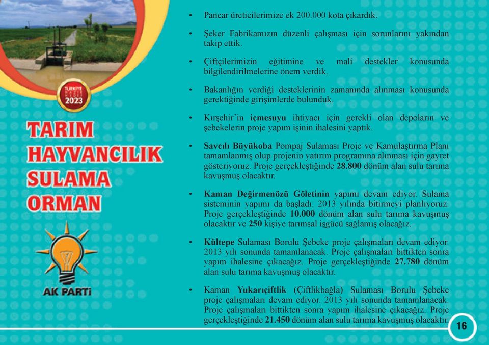 Kırşehir in içmesuyu ihtiyacı için gerekli olan depoların ve şebekelerin proje yapım işinin ihalesini yaptık.