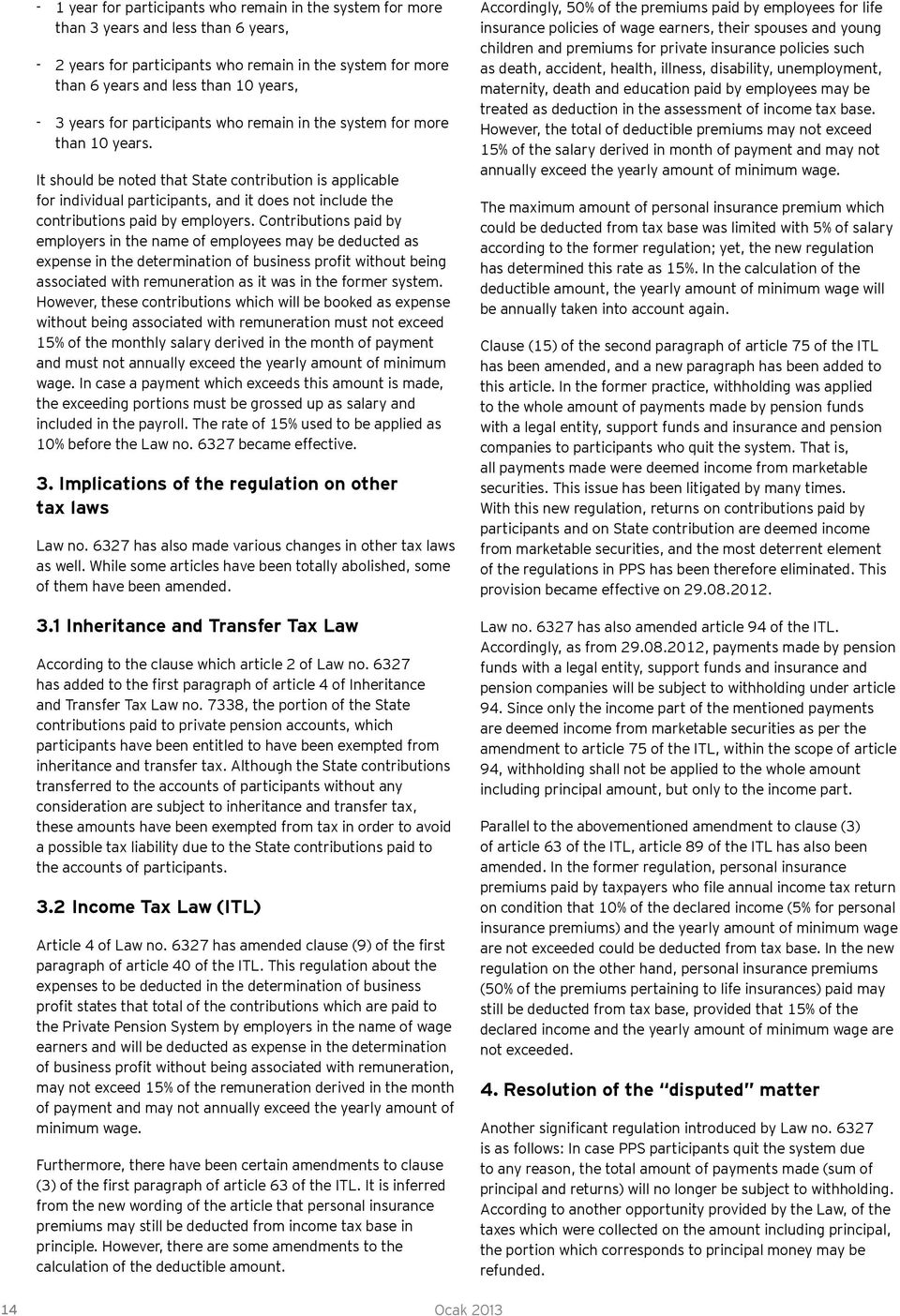 It should be noted that State contribution is applicable for individual participants, and it does not include the contributions paid by employers.