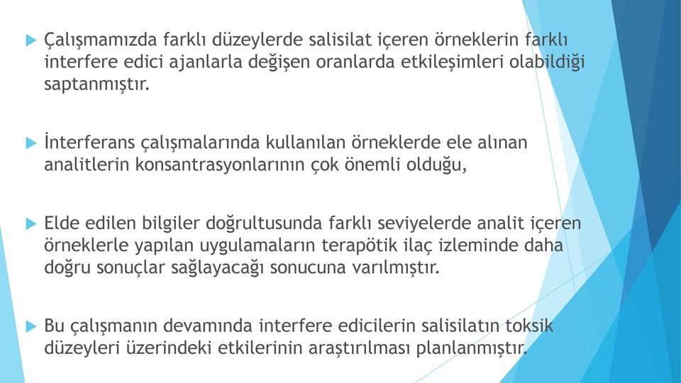 İnterferans çalışmalarında kullanılan örneklerde ele alınan analitlerin konsantrasyonlarının çok önemli olduğu, Elde edilen bilgiler