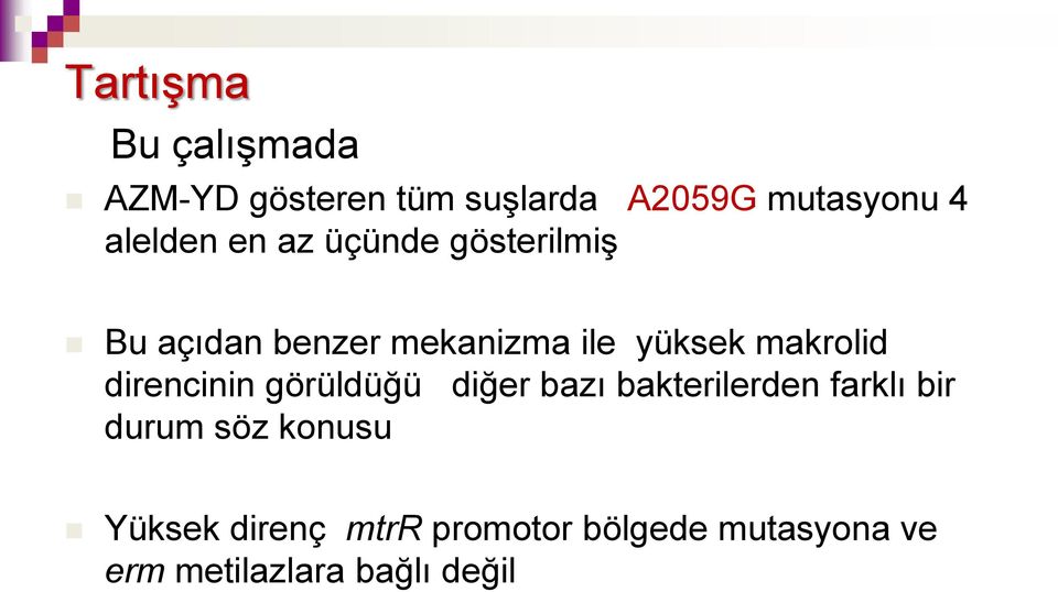 makrolid direncinin görüldüğü diğer bazı bakterilerden farklı bir durum