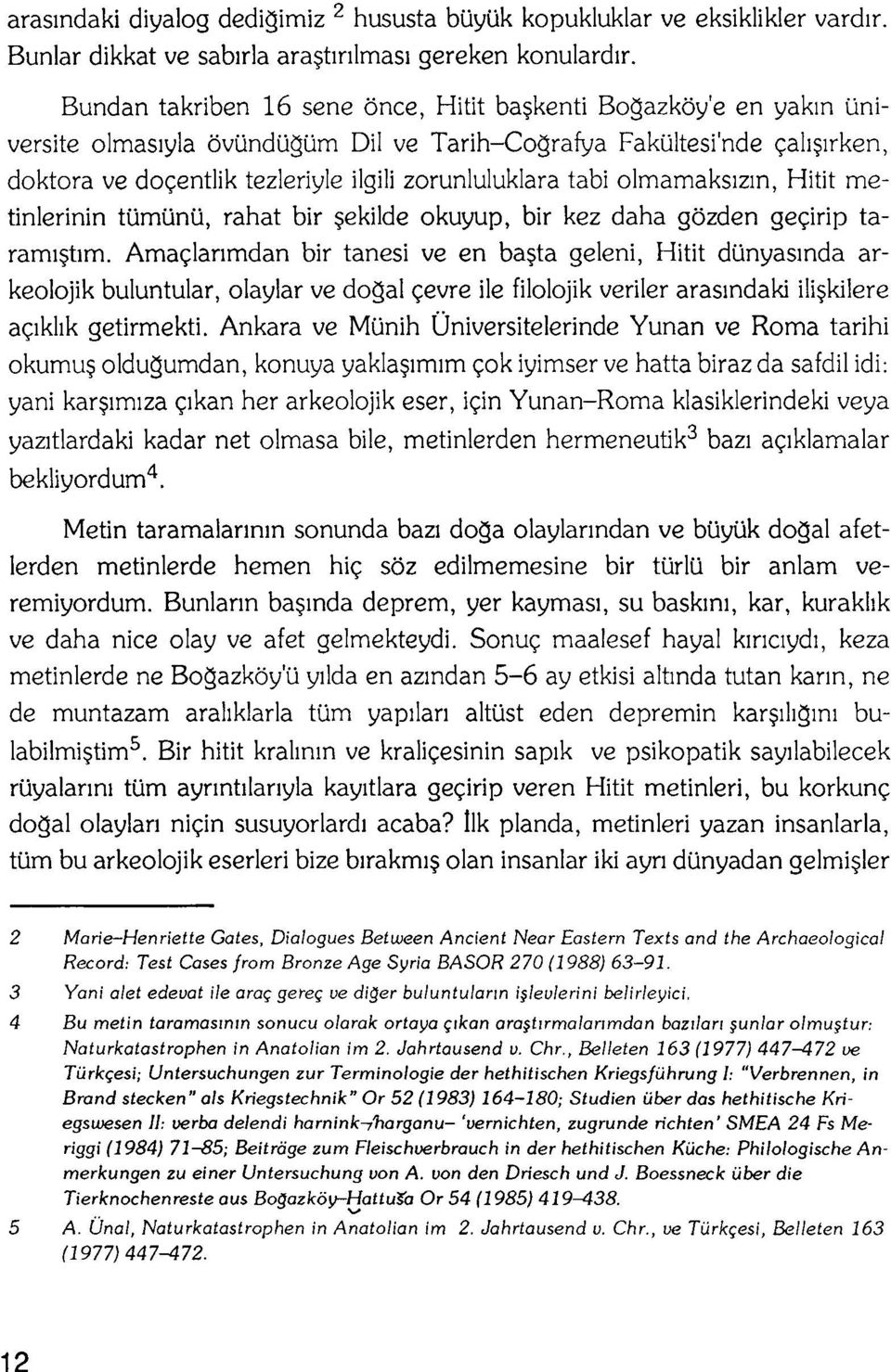 tabi olmamaksizm, Hitit metinlerinin tümünü, rahat bir ekilde okuyup, bir kez daha gözden gegirip tarami tim.