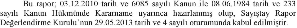 uyarınca hazırlanmış olup, Sayıştay Rapor Değerlendirme