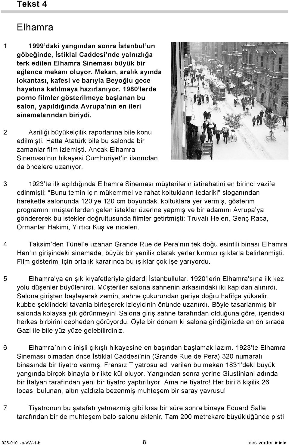 1980 lerde porno filmler gösterilmeye başlanan bu salon, yapıldığında Avrupa nın en ileri sinemalarından biriydi. 2 Asriliği büyükelçilik raporlarına bile konu edilmişti.