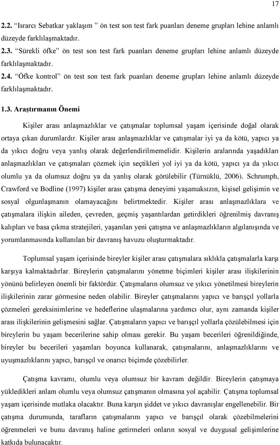 Öfke kontrol ön test son test fark puanları deneme grupları lehine anlamlı düzeyde farklılaşmaktadır. 1.3.