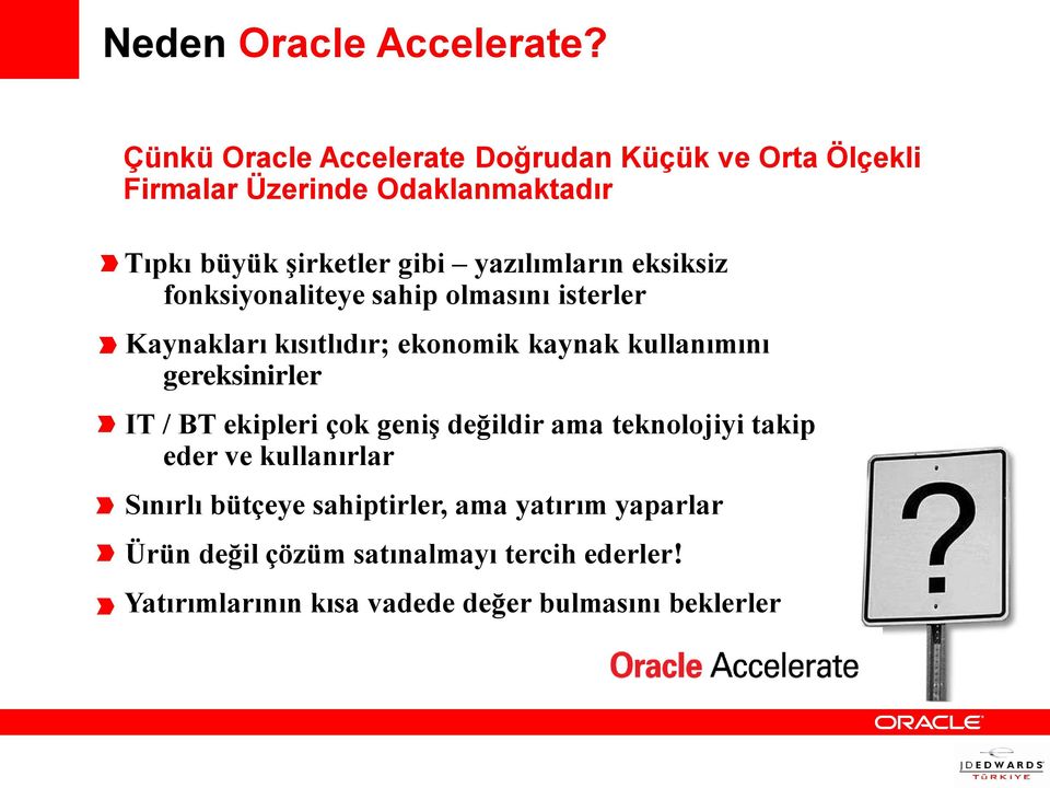 yazılımların eksiksiz fonksiyonaliteye sahip olmasını isterler Kaynakları kısıtlıdır; ekonomik kaynak kullanımını