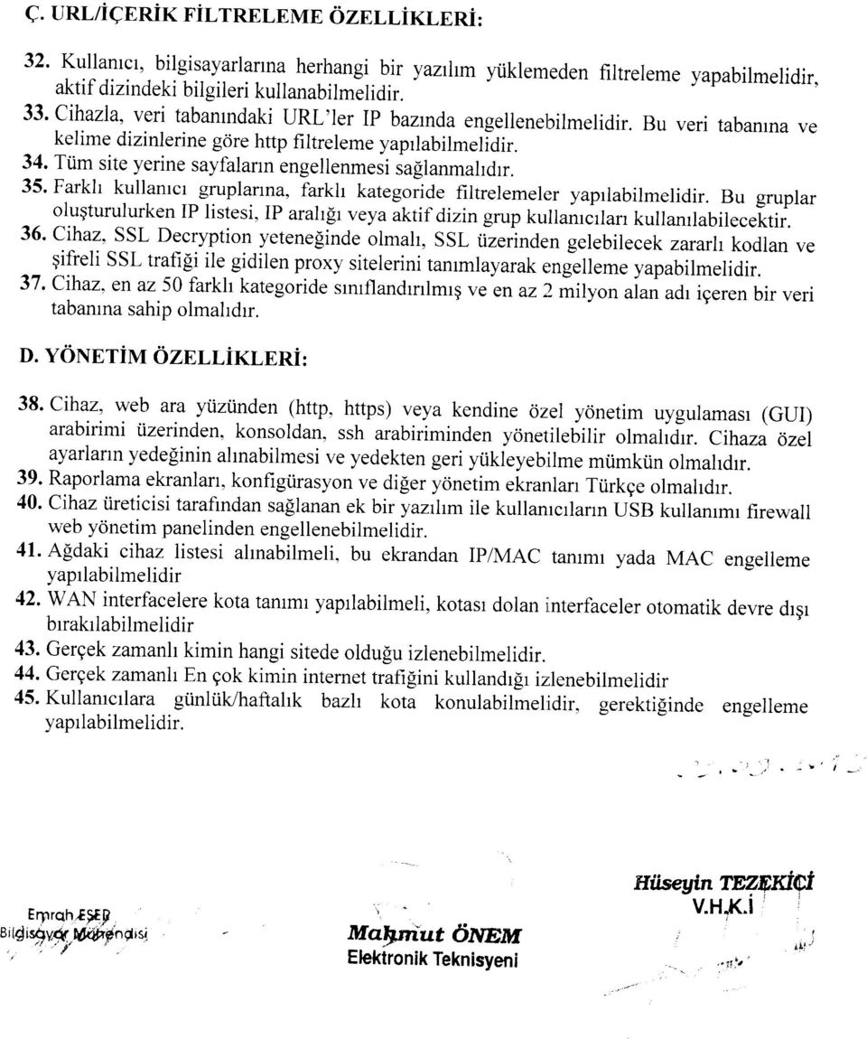 35' Farkh kullanrcr gruplanna, farkh kategoride filtrelemeler yaprlabilmelidir. Bu gruplar olugturulurken IP listesi, IP arahlr veya aktif dizin grup kullanrcrlarr kullanrlabilecektir.