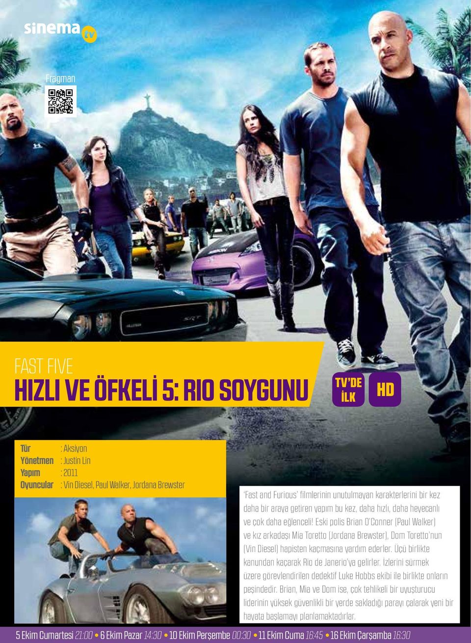 Eski polis Brian O Conner (Paul Walker) ve kız arkadaşı Mia Toretto (Jordana Brewster), Dom Toretto nun (Vin Diesel) hapisten kaçmasına yardım ederler.