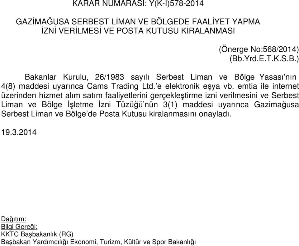 emtia ile internet üzerinden hizmet alım satım faaliyetlerini gerçekleştirme izni verilmesini ve Serbest Liman ve Bölge İşletme İzni Tüzüğü nün 3(1)