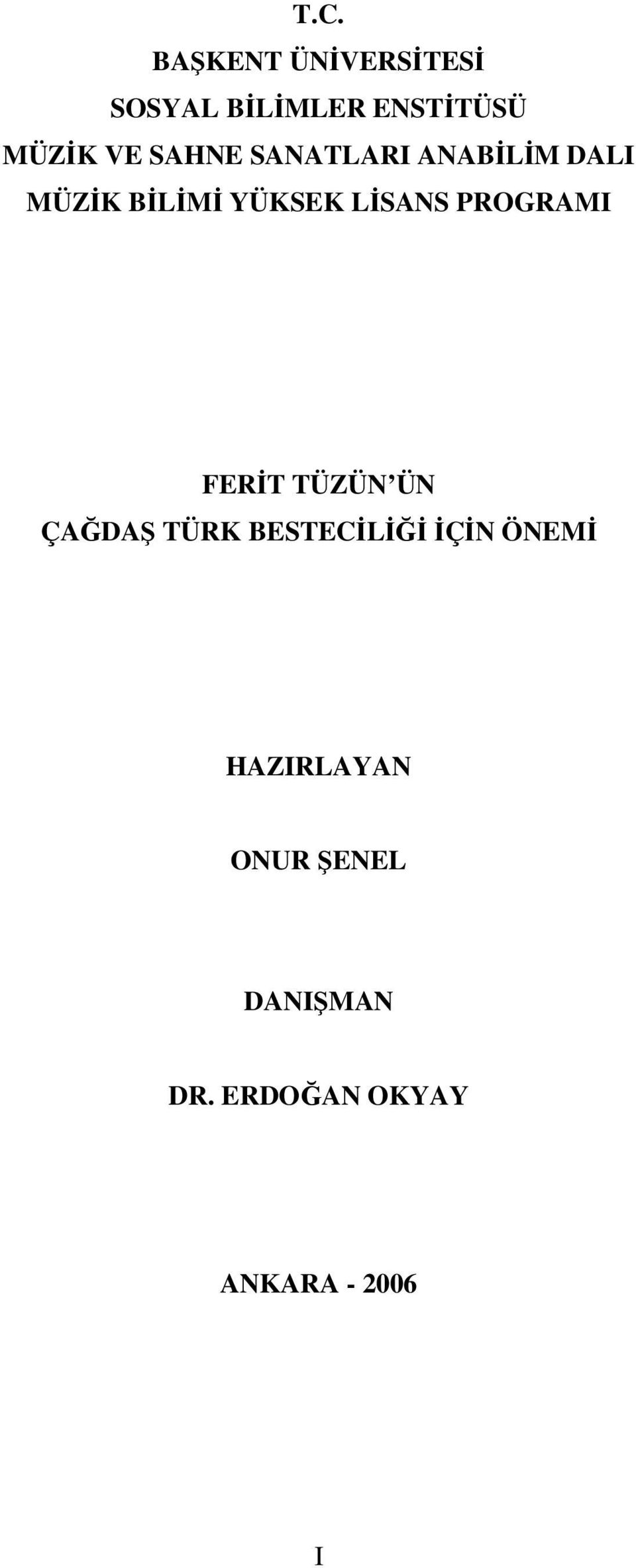 PROGRAMI FERİT TÜZÜN ÜN ÇAĞDAŞ TÜRK BESTECİLİĞİ İÇİN ÖNEMİ