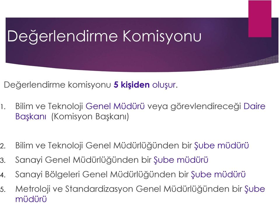 Bilim ve Teknoloji Genel Müdürlüğünden bir Şube müdürü 3.