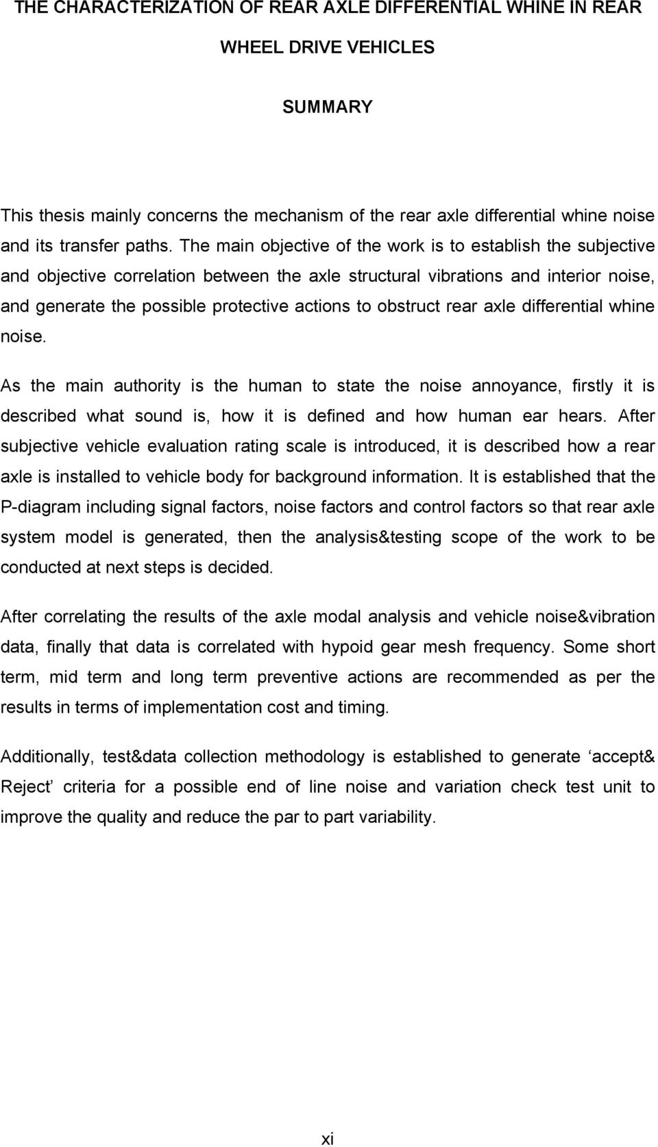 obstruct rear axle differential whine noise. As the main authority is the human to state the noise annoyance, firstly it is described what sound is, how it is defined and how human ear hears.