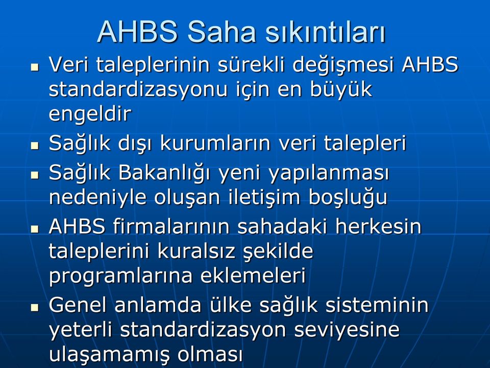 oluģan iletiģim boģluğu AHBS firmalarının sahadaki herkesin taleplerini kuralsız Ģekilde