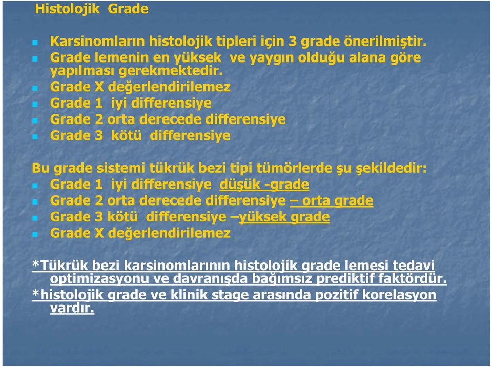 şekildedir: Grade 1 iyi differensiye düşük -grade Grade 2 orta derecede differensiye orta grade Grade 3 kötü differensiye yüksek grade Grade X değerlendirilemez