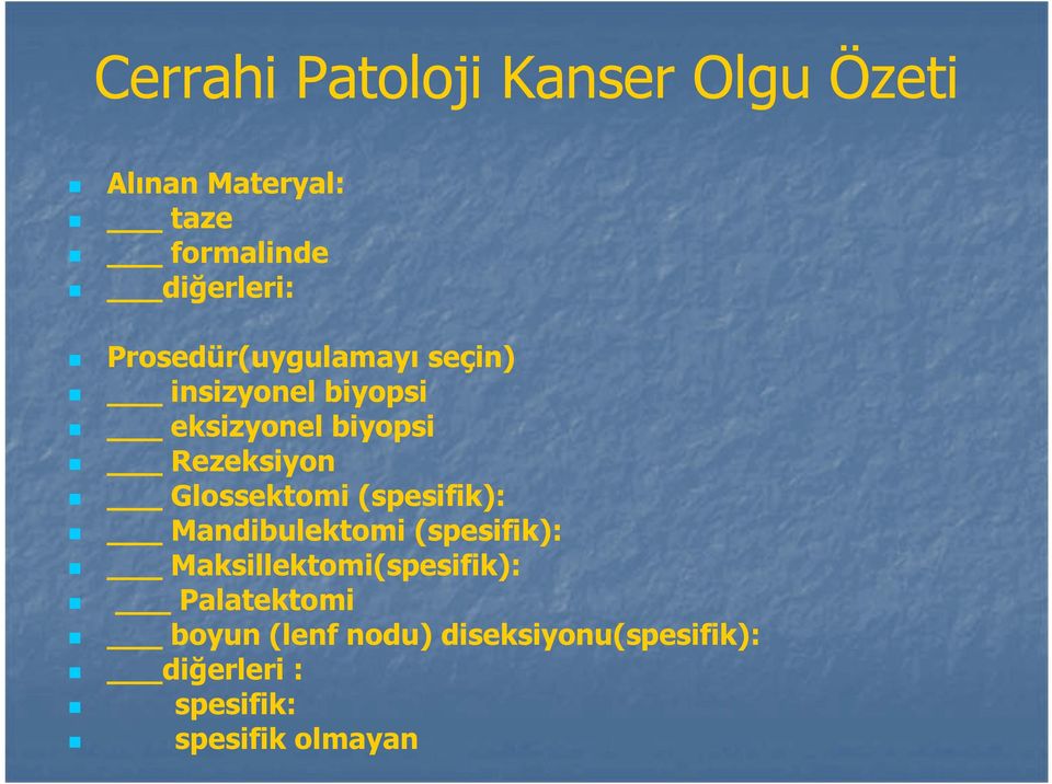 Glossektomi (spesifik): Mandibulektomi (spesifik): Maksillektomi(spesifik):