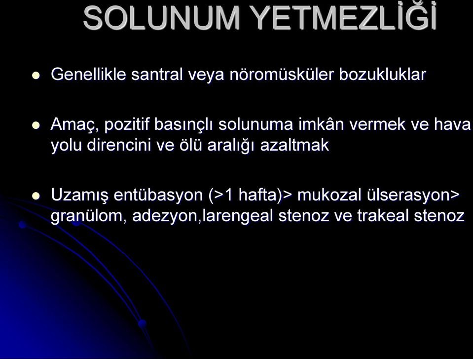 yolu direncini ve ölü aralığı azaltmak UzamıĢ entübasyon (>1