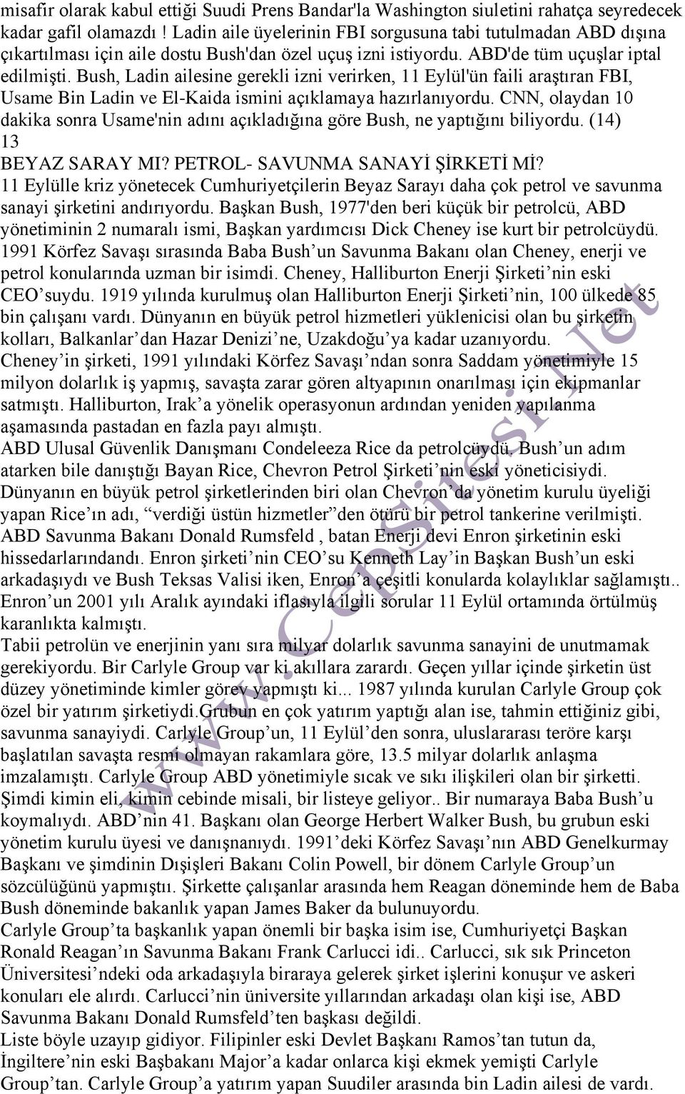 Bush, Ladin ailesine gerekli izni verirken, 11 Eylül'ün faili araştıran FBI, Usame Bin Ladin ve El-Kaida ismini açıklamaya hazırlanıyordu.