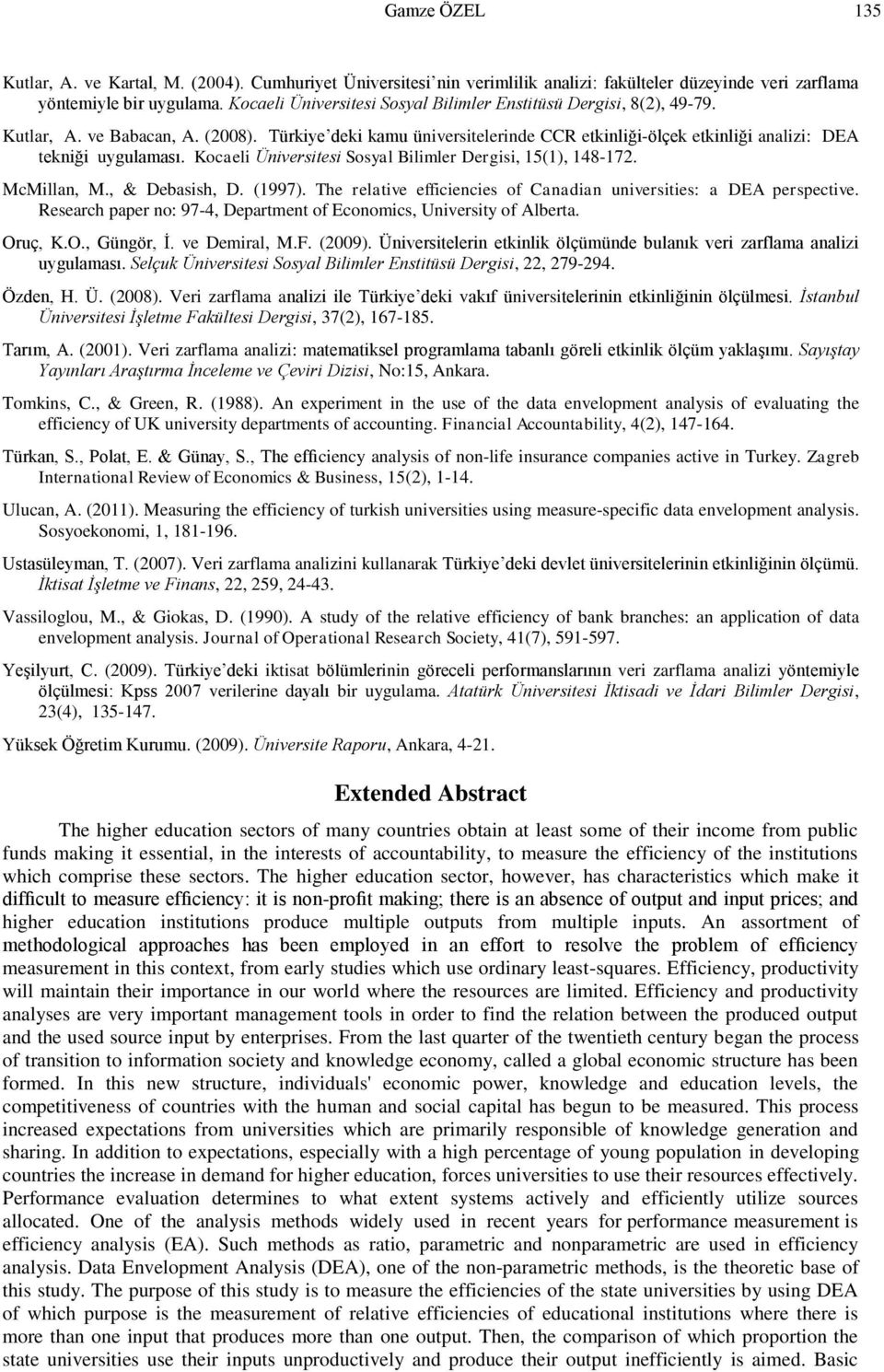 Kocaeli Üniversitesi Sosyal Bilimler Dergisi, 15(1), 148-172. McMillan, M., & Debasish, D. (1997). The relative efficiencies of Canadian universities: a DEA perspective.