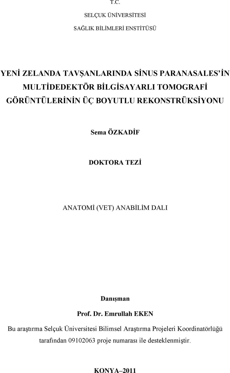 TEZİ ANATOMĠ (VET) ANABĠLĠM DALI Danışman Prof. Dr.