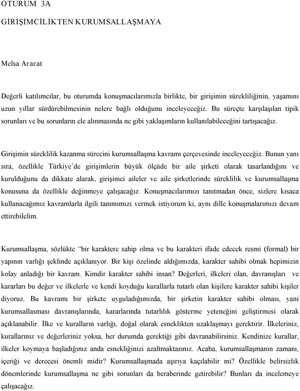 Girişimin süreklilik kazanma sürecini kurumsallaşma kavramı çerçevesinde inceleyeceğiz.