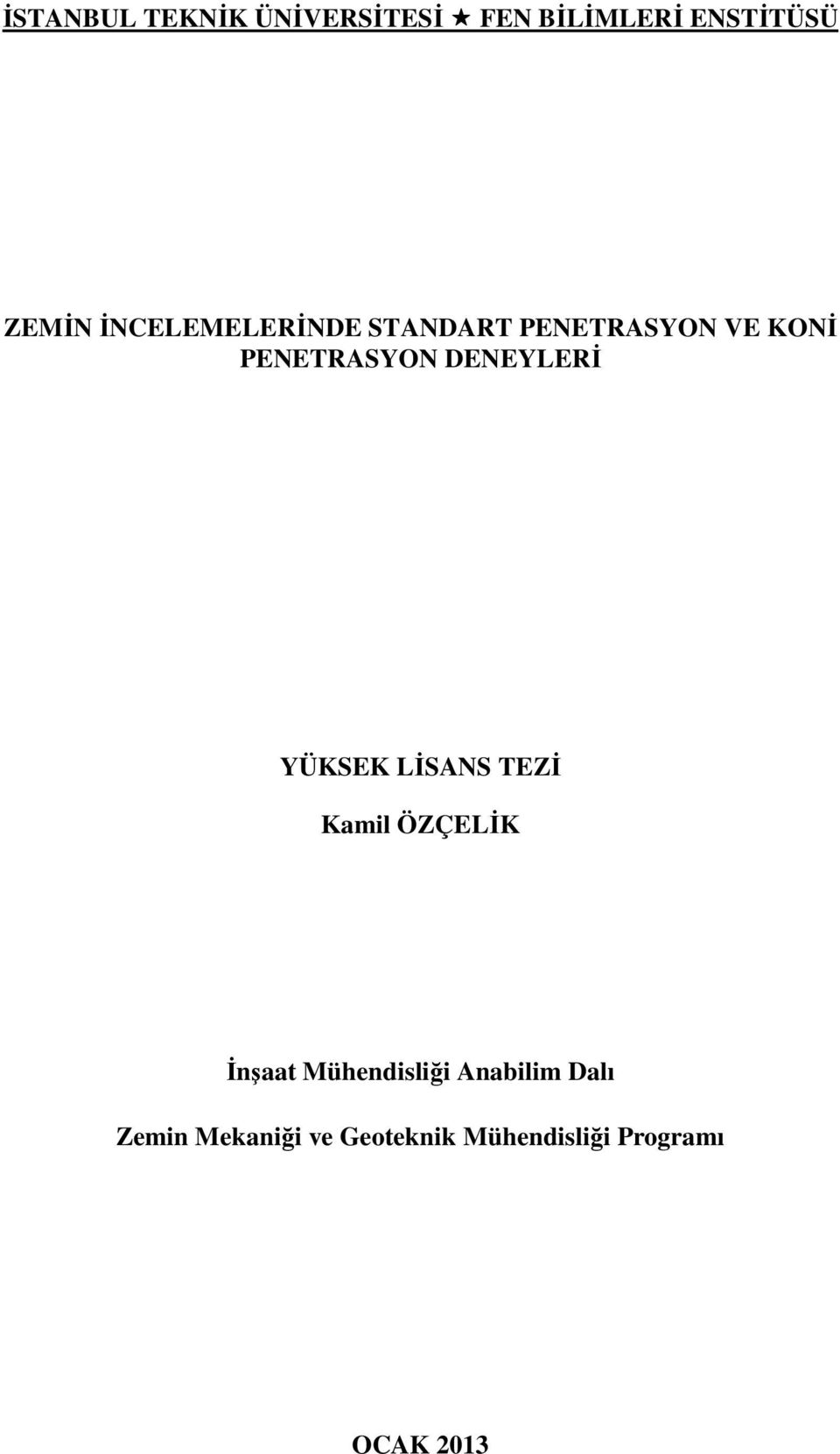 DENEYLERĐ YÜKSEK LĐSANS TEZĐ Kamil ÖZÇELĐK Đnşaat Mühendisliği