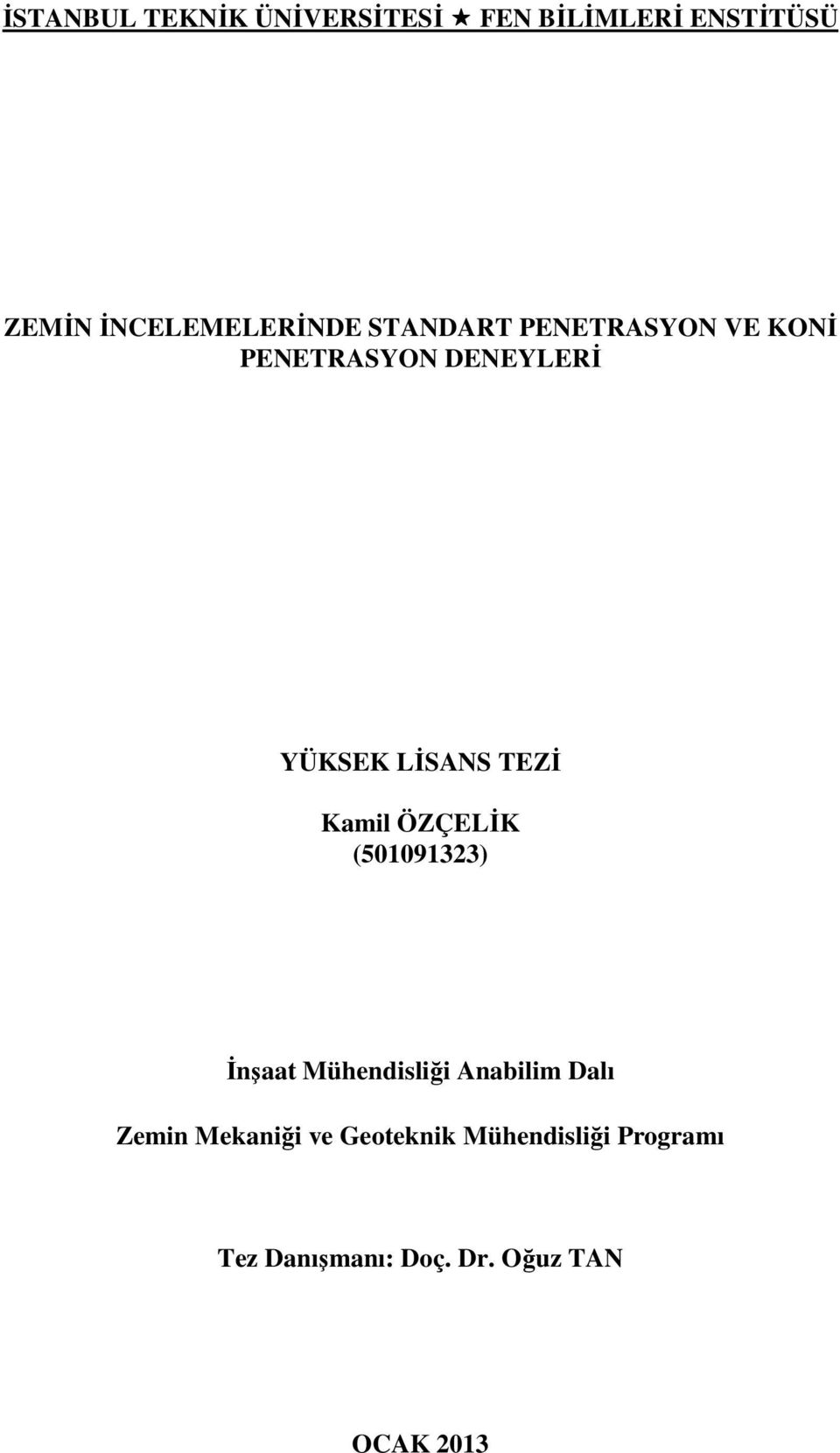 Kamil ÖZÇELĐK (501091323) Đnşaat Mühendisliği Anabilim Dalı Zemin Mekaniği