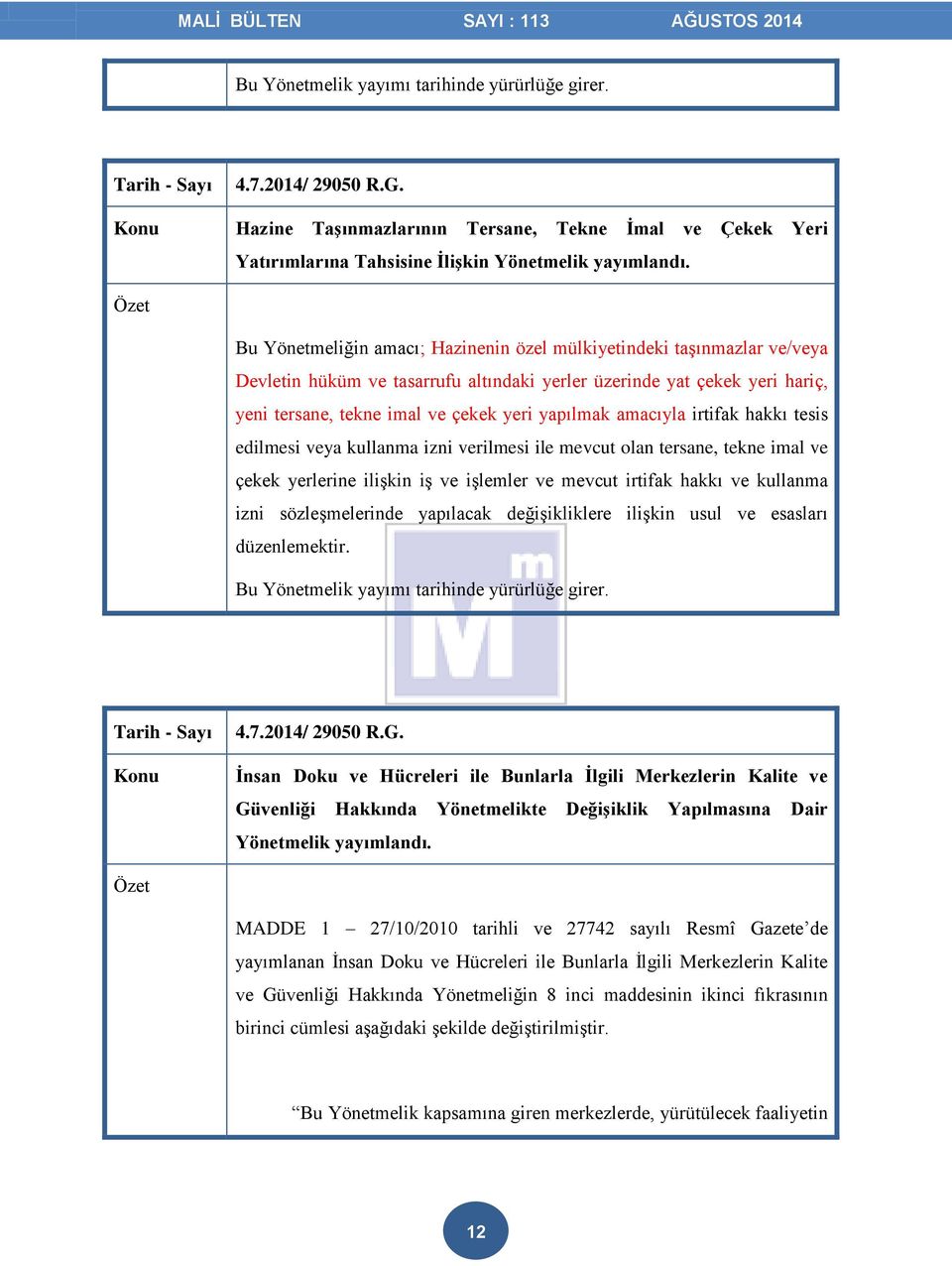 amacıyla irtifak hakkı tesis edilmesi veya kullanma izni verilmesi ile mevcut olan tersane, tekne imal ve çekek yerlerine ilişkin iş ve işlemler ve mevcut irtifak hakkı ve kullanma izni