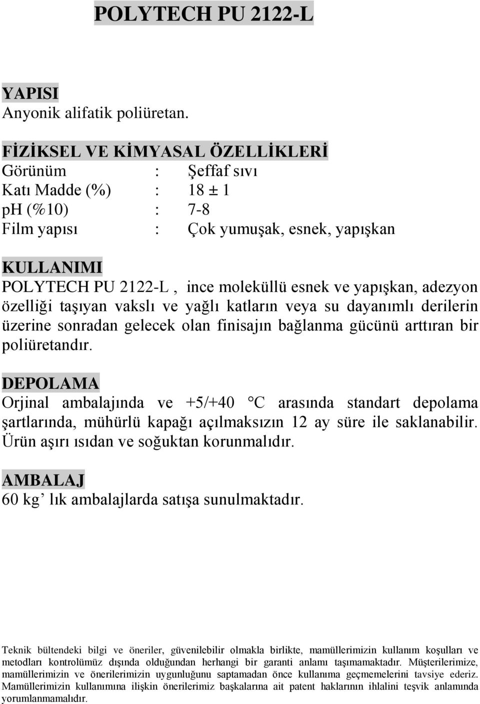 yapışkan POLYTECH PU 2122-L, ince moleküllü esnek ve yapışkan, adezyon özelliği taşıyan vakslı ve