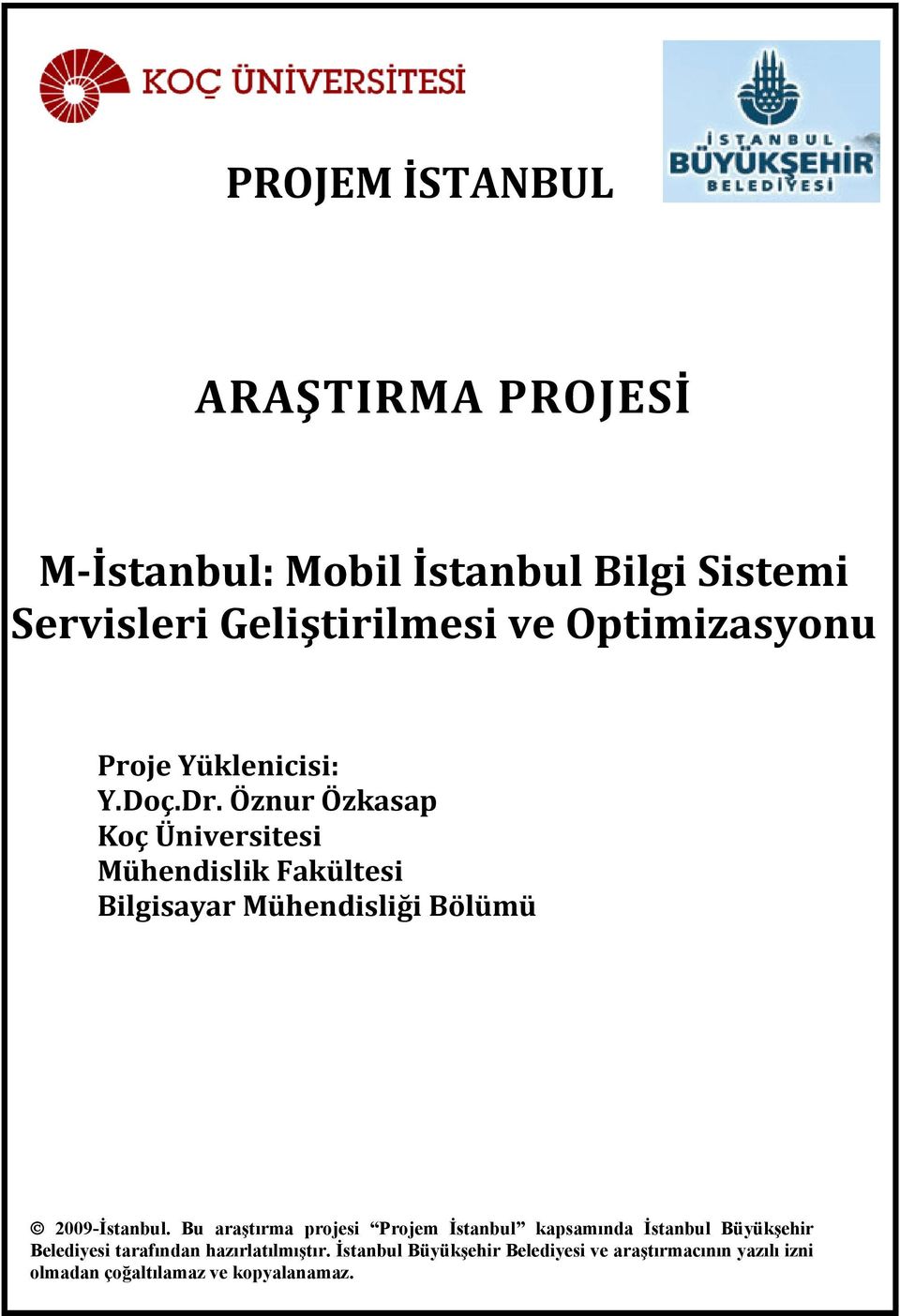 Öznur Özkasap Koç Üniversitesi Mühendislik Fakültesi Bilgisayar Mühendisliği Bölümü 2009-İstanbul.